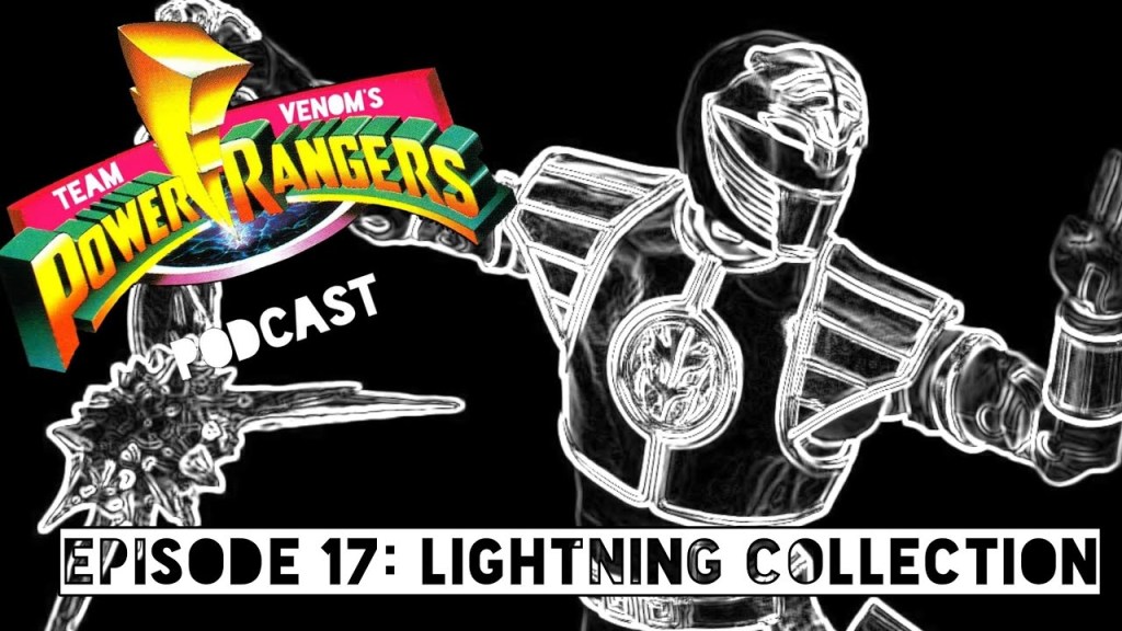 Team Venom’s Power Rangers Podcast Episode 17