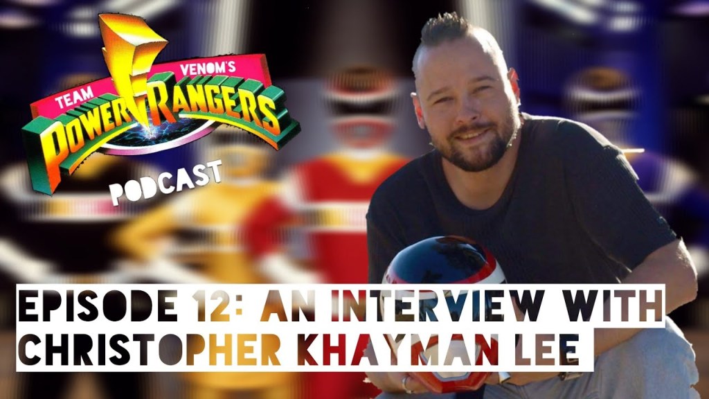 Team Venom’s Power Rangers Podcast Episode 12 – Special Guest: Christopher Khayman Lee