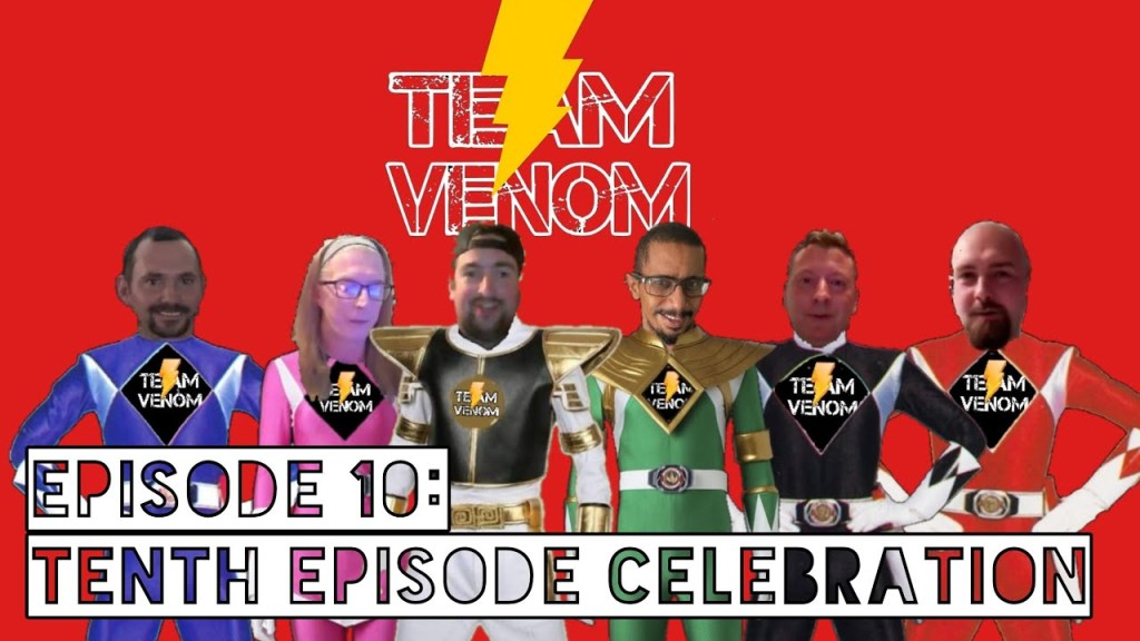 Team Venom’s Power Rangers Podcast Episode 10