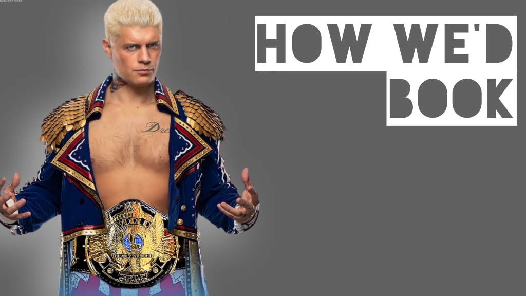 How We’d Book: Cody Rhodes Winning the WWE Title and the downfall of Roman Reigns