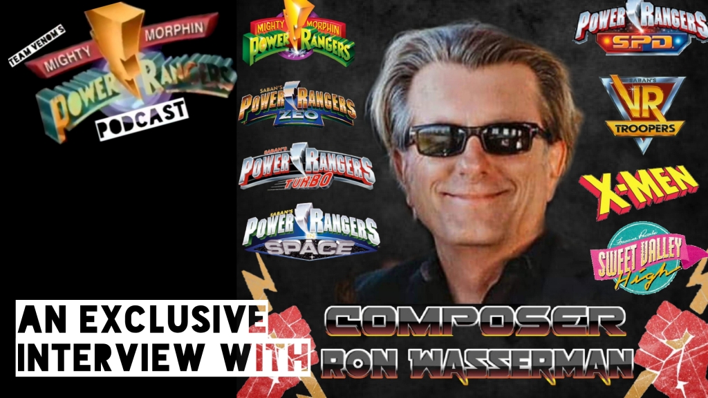 An Exclusive Interview with Ron Wasserman – Team Venoms Power Rangers Podcast S02E04
